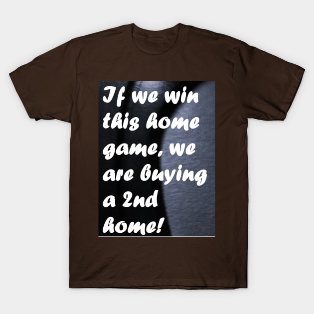 HOME GAMES T-Shirt by CLEAN JOKES